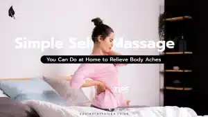 7 Simple Self-Massage Tips You Can Do at Home to Relieve Body Aches