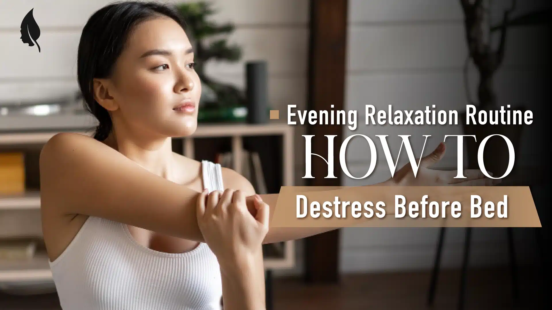 Evening Relaxation Routine: How to Destress Before Bed