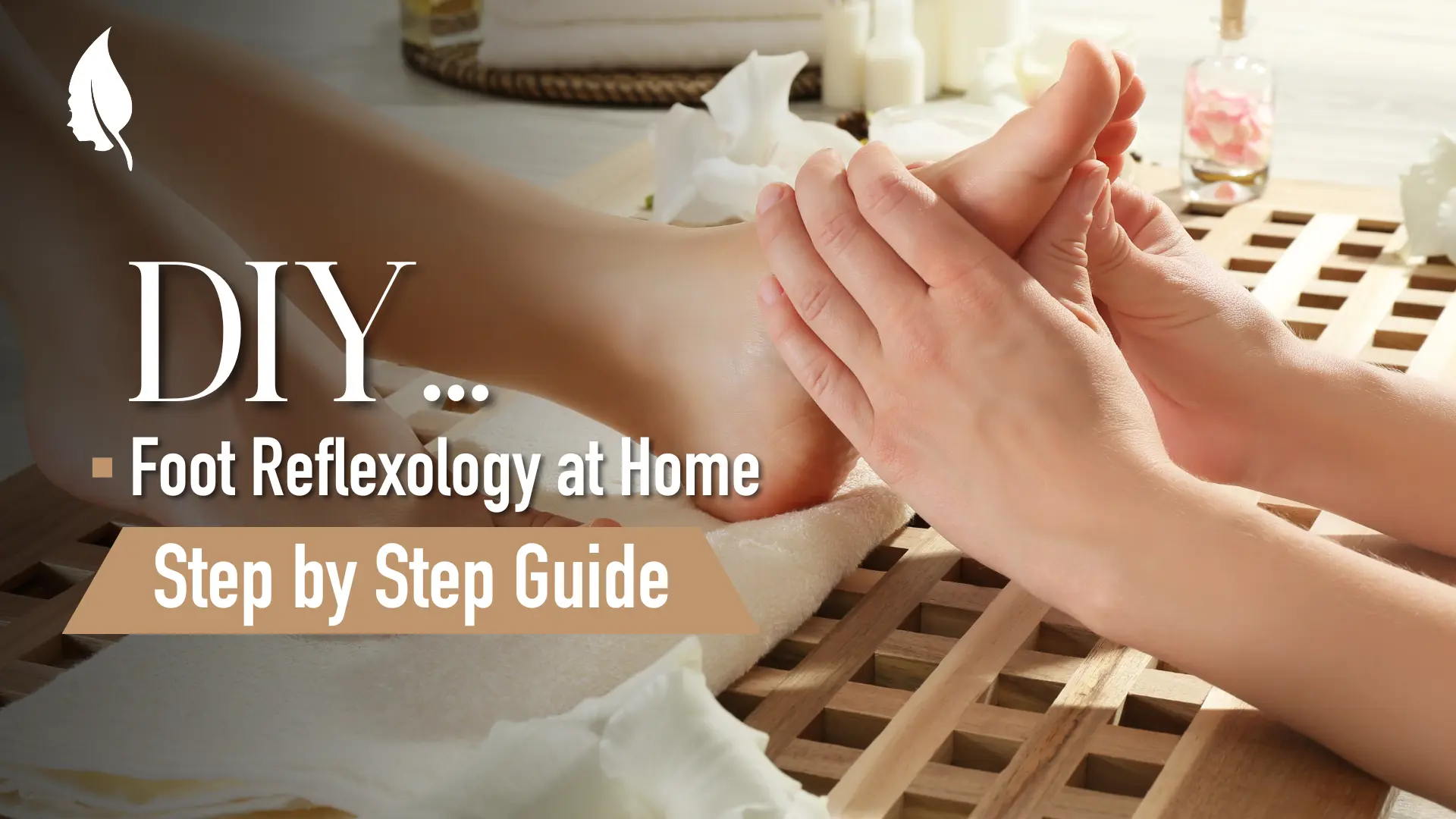 DIY Foot Reflexology at Home: Step-by-Step Guide