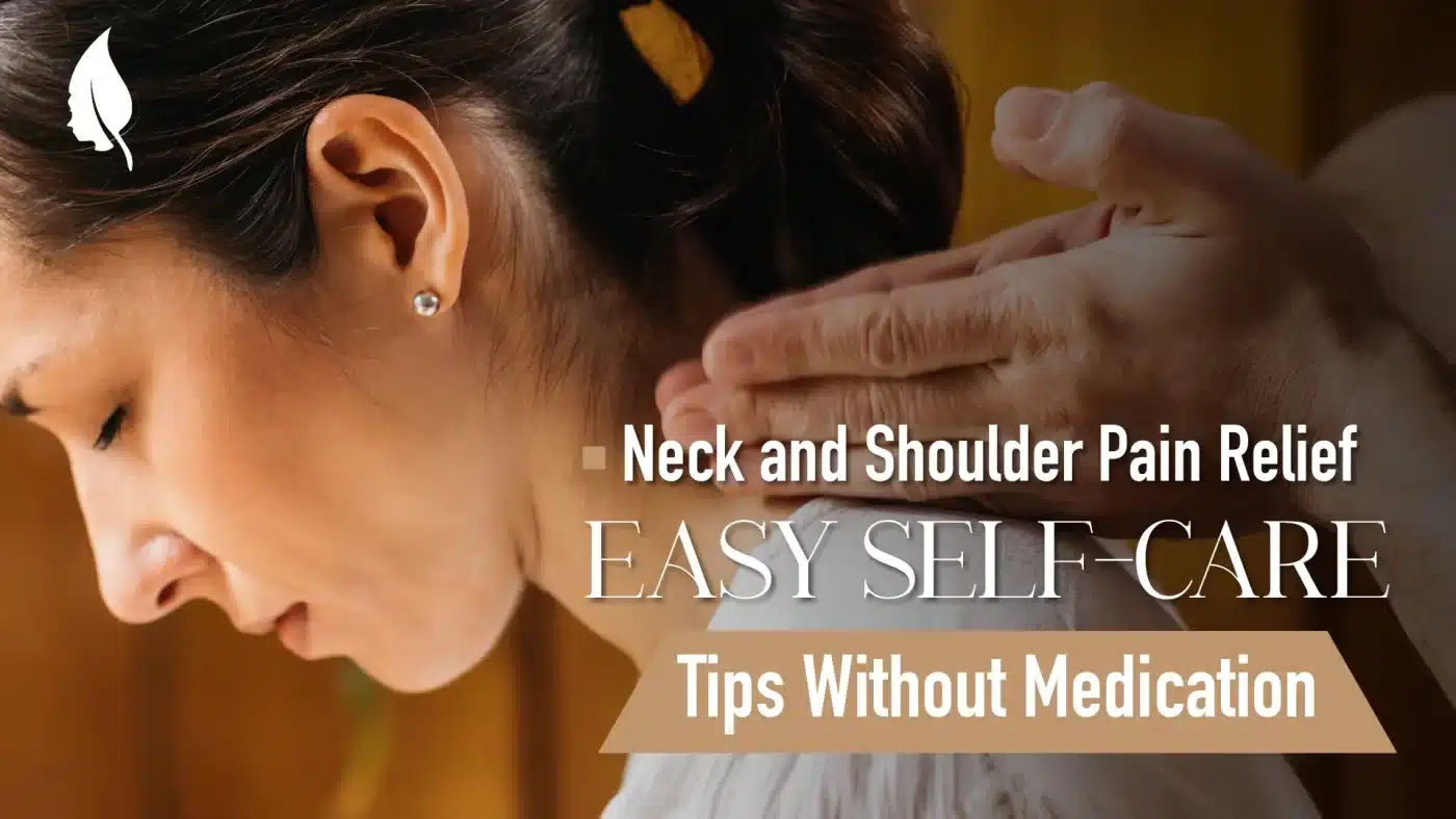 Neck and Shoulder Pain Relief: Easy Self-Care Tips Without Medication